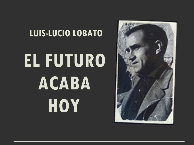 El futuro acabo hoy de Luis-Lucio Lobato
