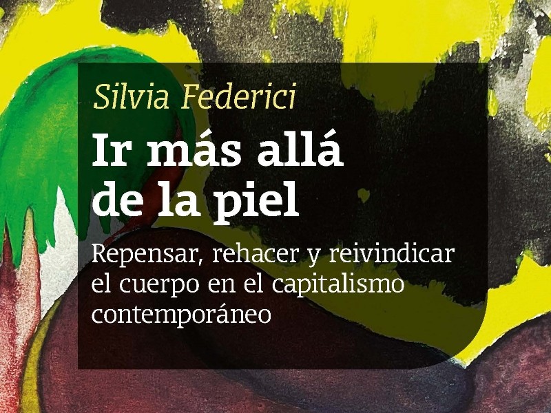 Silvia Federici · Ir más allá de la piel III